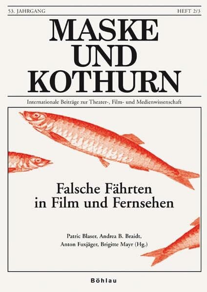 Maske und Kothurn Internationale Beiträge zur Theater, Film und Medienwissenschaft: Falsche Fährten in Film und Fernsehen (Maske und Kothurn. ... Theaterwissenschaft an der Universität Wien)