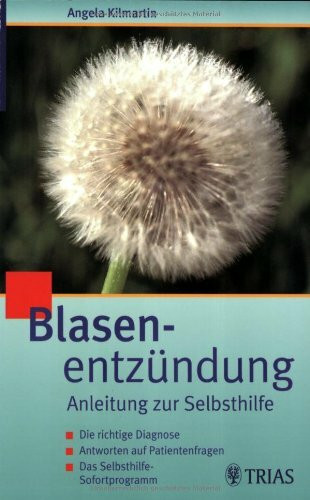 Blasenentzündung 3431040047: Zystitis - Urethritis Ausführliche Anleitungen zur Selbsthilfe