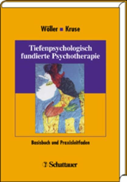 Tiefenpsychologisch fundierte Psychotherapie: Basisbuch und Praxisleitfaden