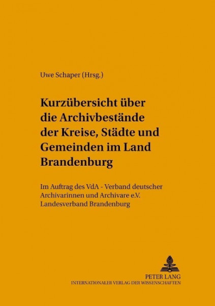 Kurzübersicht über die Archivbestände der Kreise, Städte und Gemeinden im Land Brandenburg