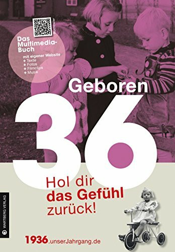 Geboren 1936 - Hol dir das Gefühl zurück!: Hol dir das Gefühl zurück!. Mit eigener Website, Fotos, Filmclips und Musik (Geboren 19xx - Hol dir das Gefühl zurück!)