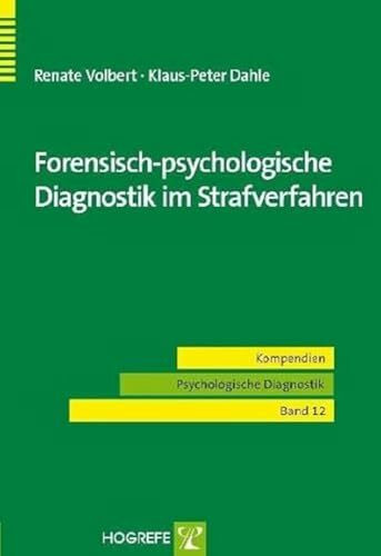 Forensisch-psychologische Diagnostik im Strafverfahren (Kompendien Psychologische Diagnostik)