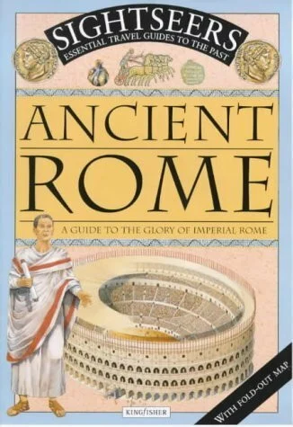 Ancient Rome: A Guide to the Glory of Imperial Rome (Sightseers S.)