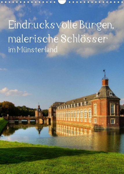 Eindrucksvolle Burgen, malerische Schlösser im Münsterland (Wandkalender 2022 DIN A3 hoch)