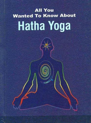 Hatha Yoga (All You Wanted to Know About S.)