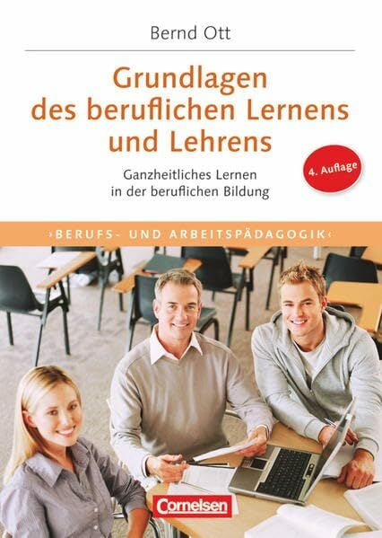 Trainerkompetenz: Grundlagen des beruflichen Lernens und Lehrens (4. Auflage) - Ganzheitliches Lernen in der beruflichen Bildung Trainerkompetenz: Grundlagen des beruflichen Lernens und Lehrens (4. Auflage) - Ganzheitliches Lernen in der beruflichen Bildung