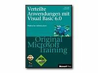Verteilte Anwendungen mit Microsoft Visual Basic 6 - Original Microsoft Training für Examen 70-175