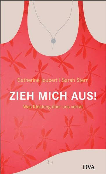 Zieh mich aus!: Was Kleidung über uns verrät