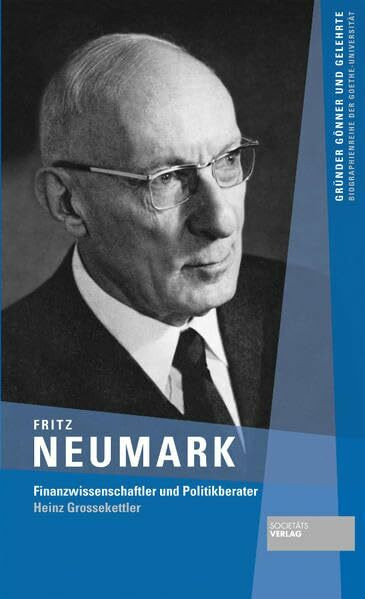 Fritz Neumark (Gründer Gönner und Gelehrte / Biographienreihe der Goethe-Universität)