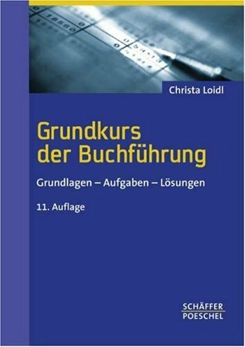 Grundkurs der Buchführung. Grundlagen - Aufgaben - Lösungen