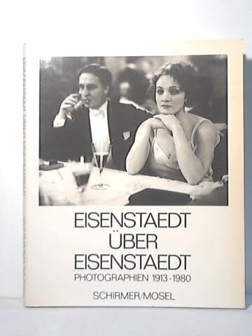 Eisenstaedt über Eisenstaedt. Photographien 1913 - 1980