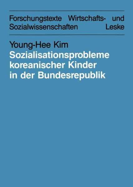 Sozialisationsprobleme koreanischer Kinder in der Bundesrepublik Deutschland: Bedingungen und Möglichkeiten für eine interkulturelle Erziehung. . . ... und Sozialwissenschaften, 23, Band 23)