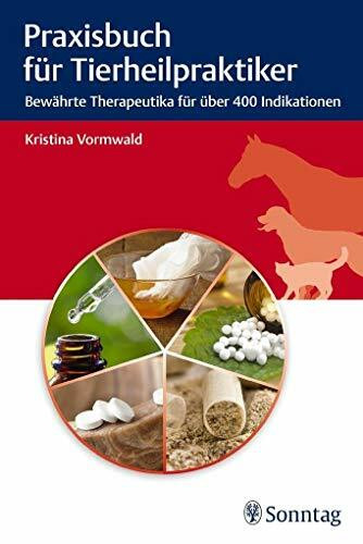 Praxisbuch für Tierheilpraktiker: Bewährte Therapeutika für über 400 Indikationen
