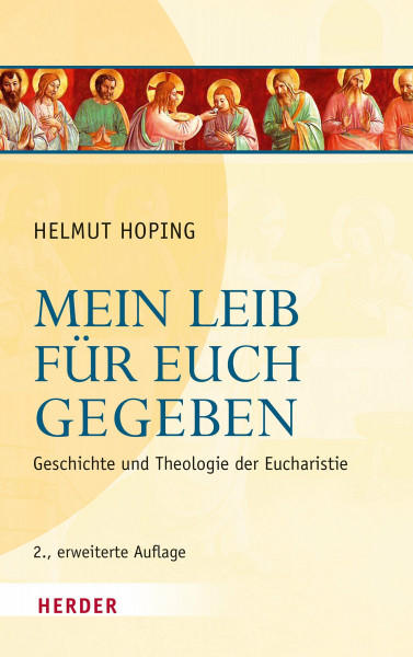 Mein Leib für euch gegeben: Geschichte und Theologie der Eucharistie