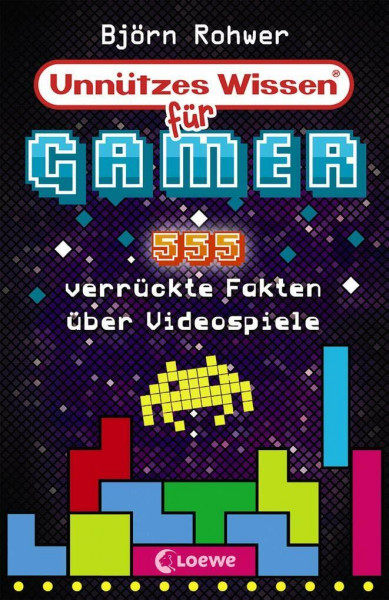 Unnützes Wissen für Gamer: 555 verrückte Fakten über Videospiele - Witziges Sachbuch über Games ab 12 Jahre