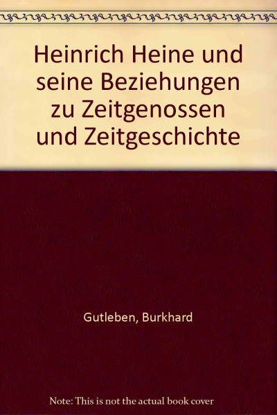 Heinrich Heine und seine Beziehungen zu Zeitgenossen und Zeitgeschichte