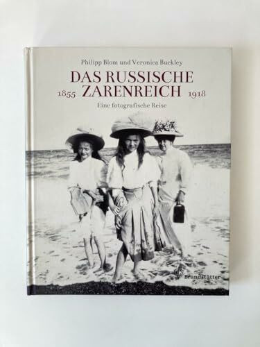 Das russische Zarenreich - Eine photographische Reise 1855 - 1918: Eine photographische Reise 1860 - 1918