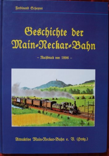 Geschichte der Main-Neckar-Bahn. Nachdruck von 1896