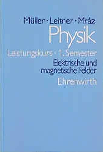 Physik - Kollegstufe / Elektrische und magnetische Felder: Leistungskurs 1. Semester