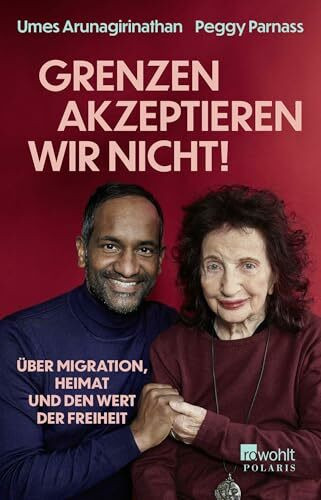 «Grenzen akzeptieren wir nicht!»: Über Migration, Heimat und den Wert der Freiheit