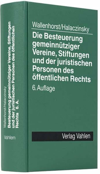 Die Besteuerung gemeinnütziger Vereine, Stiftungen und der juristischen Personen des öffentlichen Rechts: Handbuch für Beratung und Praxis