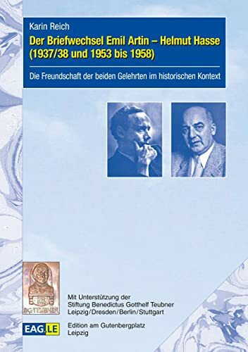 Der Briefwechsel Emil Artin - Helmut Hasse (1937/38 und 1953 bis 1958): Die Freundschaft der beiden Gelehrten im historischen Kontext (EAGLE-ARCHIV)