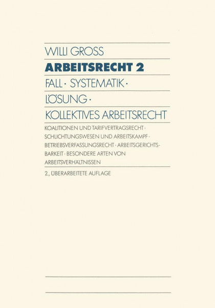 Arbeitsrecht, in 2 Bdn., Bd.2, Kollektives Arbeitsrecht: Fall · Systematik · Lösung · Kollektives Arbeitsrecht