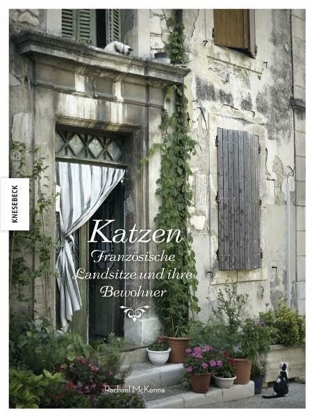 Katzen: Französische Landsitze und ihre Bewohner