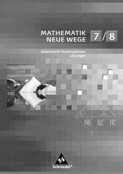 Mathematik Neue Wege SI - Arbeitshefte für Niedersachsen Ausgabe 2012: Lösungen Arbeitshefte 7/8