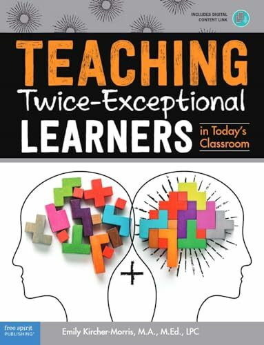 Teaching Twice-Exceptional Learners in Today’s Classroom (Free Spirit Professional)