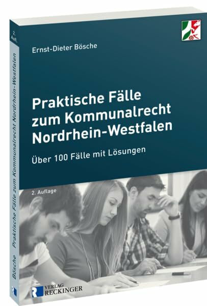 Praktische Fälle zum Kommunalrecht Nordrhein-Westfalen: Über 100 Fälle mit Lösungen