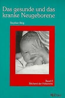 Das gesunde und das kranke Neugeborene Das gesunde und das kranke Neugeborene