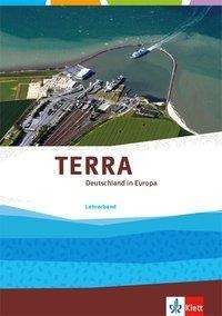 TERRA Deutschland in Europa. Lehrerband Klasse 10-13