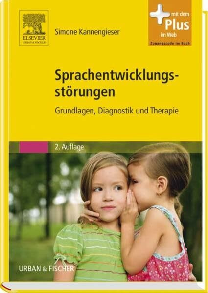 Sprachentwicklungsstörungen: Grundlagen, Diagnostik und Therapie - mit Zugang zum Elsevier-Portal: Grundlagen, Diagnostik und Therapie. Mit dem Plus im Web. Zugangscode im Buch