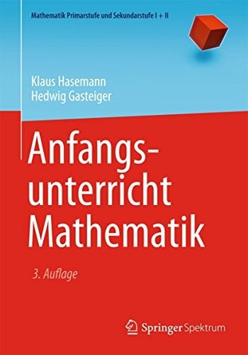 Anfangsunterricht Mathematik (Mathematik Primarstufe und Sekundarstufe I + II) Anfangsunterricht Mathematik (Mathematik Primarstufe und Sekundarstufe I + II)