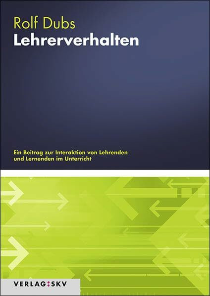 Lehrerverhalten: Ein Beitrag zur Interaktion von Lehrenden und Lernenden im Unterricht