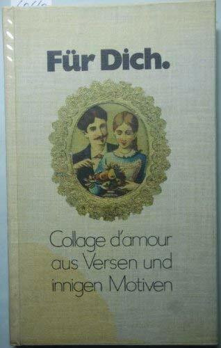 Für Dich. Collage d'amour aus Liebesversen und innigen Motiven
