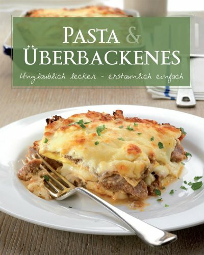 Basic: Pasta: Unglaublich lecker - erstaunlich einfach