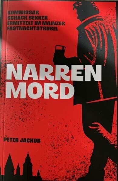 Narrenmord: Kommissar Schack Bekker ermittelt im Mainzer Fastnachtstrubel