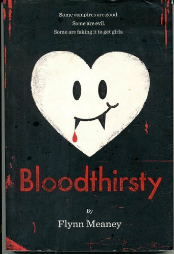 Bloodthirsty: Some vampires are good. Some are evils. Some are faking it to get girls