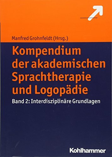 Kompendium der akademischen Sprachtherapie und Logopädie: Band 2: Interdisziplinäre Grundlagen