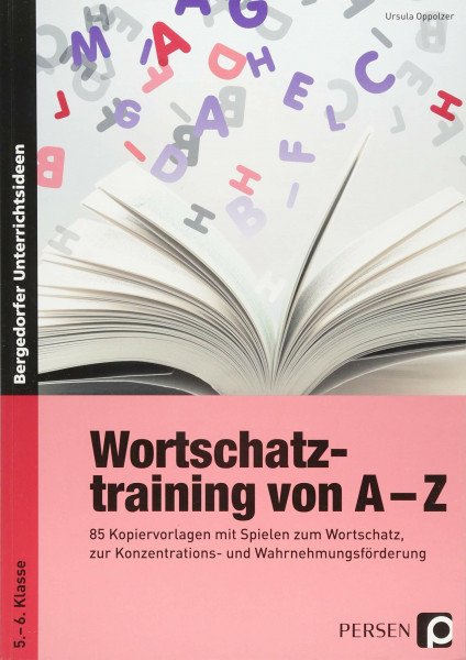 Wortschatztraining von A-Z: 85 Kopiervorlagen mit Spielen zum Wortschatz, zur Konzentrations- und Wahrnehmungsförderung (5. und 6. Klasse)