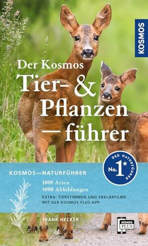 Der Kosmos Tier- und Pflanzenführer: Der lebendige Naturführer für Draußen - 1000 Arten - 4000 Abbildungen Extra: Tierstimmen in der KOSMOS Plus-App