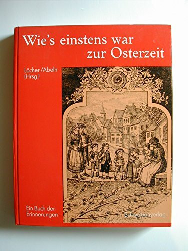 Wie's einstens war zur Osterzeit. Ein Buch der Erinnerungen