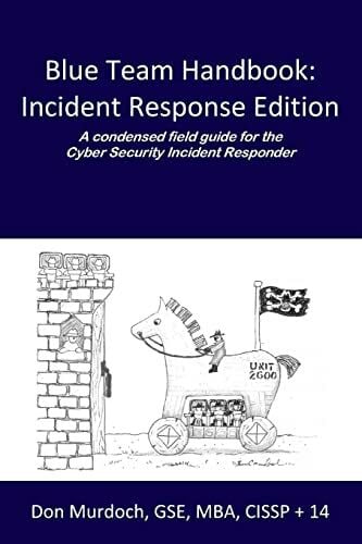 CreateSpace Independent Publishing Platform Blue Team Handbook, Incident Response Edition, A Condensed Field Guide For The Cyber Security ...