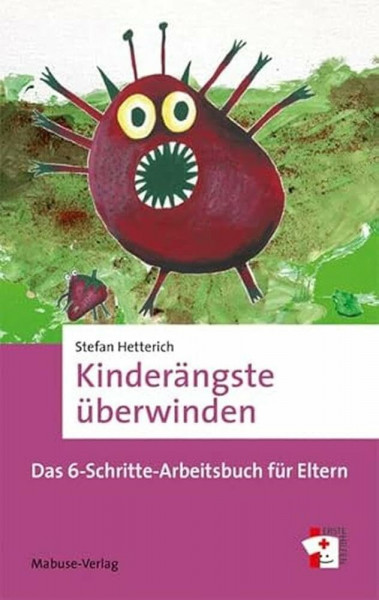 Kinderängste überwinden. Das 6-Schritte-Arbeitsbuch für Eltern. Angstbewältigung von Kindern wirksam unterstützen. Reflexionsfragen, Übungen und Impulse zu Verständnis und Veränderung (Erste Hilfen)