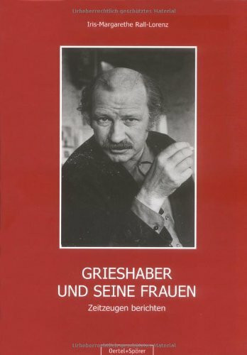 Grieshaber und seine Frauen: Zeitzeugen berichten