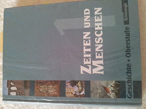 Zeiten und Menschen - Geschichtswerk für die Oberstufe - Ausgabe Nordrhein-Westfalen u.a.: Zeiten und Menschen - Geschichtswerk für die Oberstufe - Stammausgabe: Band 1
