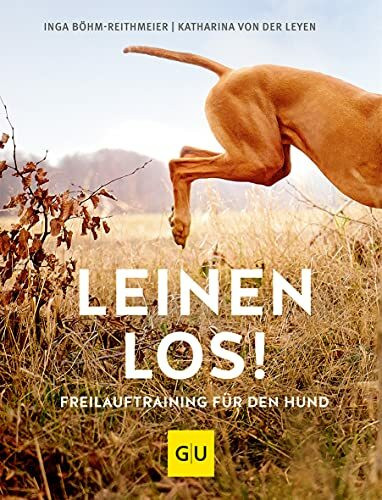 Leinen los! Freilauftraining für den Hund (GU Hundeerziehung)
