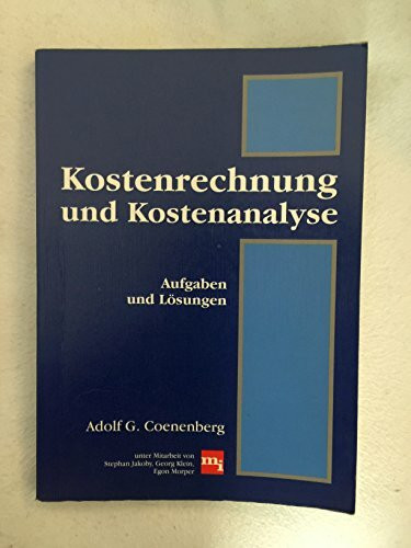 Kostenrechnung und Kostenanalyse. Aufgaben und Lösungen